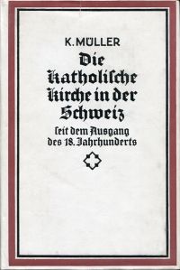 Müller, Die katholische Kirche in der Schweiz seit dem Ausgang des 18. Jahrhunde (Umschlag)