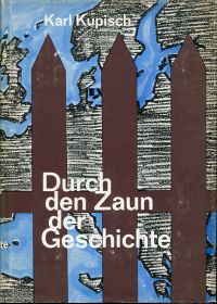Kupisch, Durch den Zaun der Geschichte. (Umschlag)