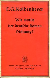 Kolbenheyer, Wie wurde der deutsche Roman Dichtung? (Umschlag)