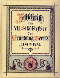 Festschrift zur VII. Säkularfeier der Gründung Berns, 1191-1891. (Umschlag)