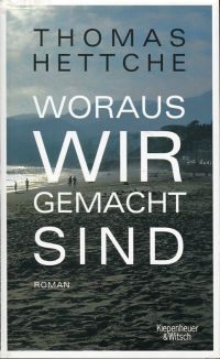 Hettche, Woraus wir gemacht sind. (Umschlag)