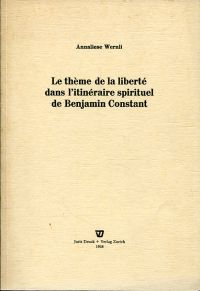 Wernli, Le thème de la liberté dans l'itinéraire spirituel de Benjamin Constant. (Umschlag)