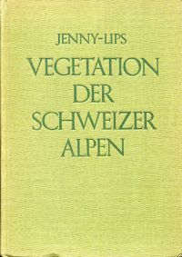 Jenny-Lips, Vegetation der Schweizer Alpen. (Umschlag)