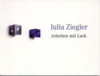 Julia Ziegler - Arbeiten mit Lack. (Umschlag)