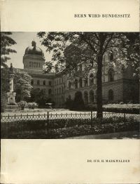 Markwalder, Bern wird Bundessitz. (Umschlag)