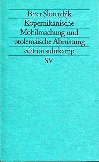 Sloterdijk, Kopernikanische Mobilmachung und ptolemäische Abrüstung. (Umschlag)