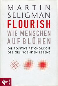 Seligman, Flourish - wie Menschen aufblühen. (Umschlag)