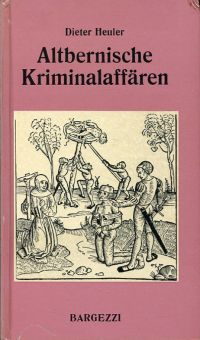 Heuler, Altbernische Kriminalaffären. (Umschlag)