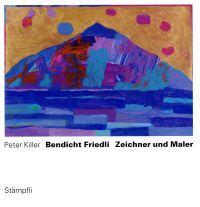 Killer, Bendicht Friedli - Zeichner und Maler. (Umschlag)