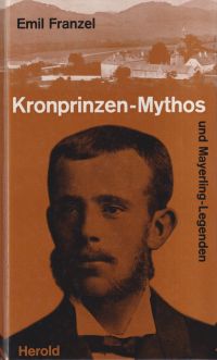Franzel, Kronprinzen-Mythos und Mayerling-Legenden. (Umschlag)