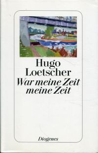 Loetscher, War meine Zeit meine Zeit. (Umschlag)