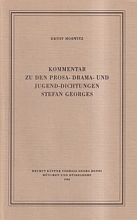 Morwitz, Kommentar zu den Prosa-, Drama- und Jugend-Dichtungen Stefan Georges. (Umschlag)