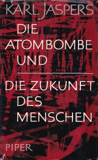 Jaspers, Die Atombombe und die Zukunft des Menschen. (Umschlag)